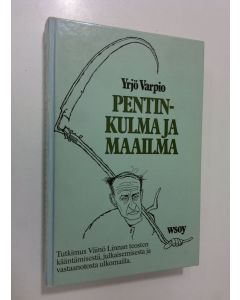 Kirjailijan Yrjö Varpio käytetty kirja Pentinkulma ja maailma : tutkimus Väinö Linnan teosten kääntämisestä, julkaisemisesta ja vastaanotosta ulkomailla