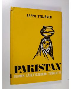 Kirjailijan Seppo Syrjänen käytetty kirja Pakistan : Suomen lähetysseuran työkenttä