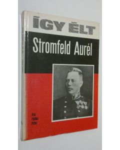 Kirjailijan Foldes Peter käytetty kirja Igy elt Stromfeld aurel