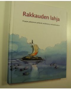 käytetty kirja Rakkauden lahja : piispojen puheenvuoro perheestä, avioliitosta ja seksuaalisuudesta (UUDENVEROINEN)