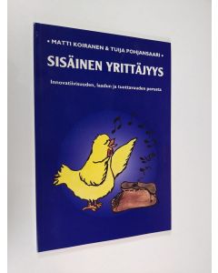 Kirjailijan Matti Koiranen käytetty kirja Sisäinen yrittäjyys : innovatiivisuuden, laadun ja tuottavuuden perusta