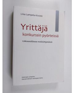 Kirjailijan Liisa Lampela-Kivistö käytetty kirja Yrittäjä konkurssin pyörteissä - uskonnollisuus roolisiirtymässä