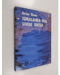 Kirjailijan Reino Rinne käytetty kirja Jumalainen vesi : runoja = Divine water : poems