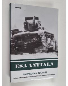 Kirjailijan Esa Anttala käytetty kirja Talvisodan tulessa