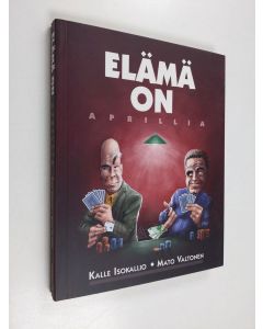 Kirjailijan Kalle Isokallio & Mato Valtonen käytetty kirja Elämä on aprillia