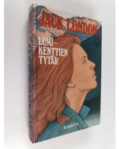 Kirjailijan Jack London käytetty kirja Lumikenttien tytär