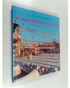 Kirjailijan Pertti Mustonen & Pekka Rytilä käytetty kirja Kaupunkiratakirja 2002 : Helsinki - Huopalahti - Leppävaara