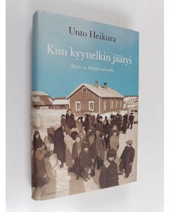 Kirjailijan Unto Heikura käytetty kirja Kun kyynelkin jäätyi : Matin ja Maijan talvisota