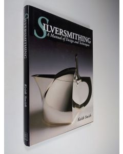Kirjailijan Keith Smith käytetty kirja Silversmithing - A Manual of Design and Techniques