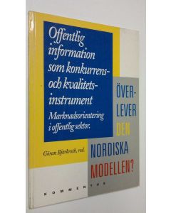 Tekijän Göran Björkroth  käytetty kirja Offentlig information som konkurrens- och kvalitetsinstrument : Marknadsorientering i offentlig sektor : Överlever den Nordiska modellen?