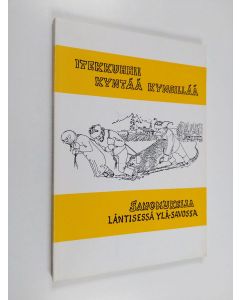 käytetty kirja Itekkuhhii kyntää kynsillää : sanomuksija läntisessä Ylä-Savossa