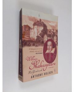 Kirjailijan Anthony Holden käytetty kirja William Shakespeare : his life and work