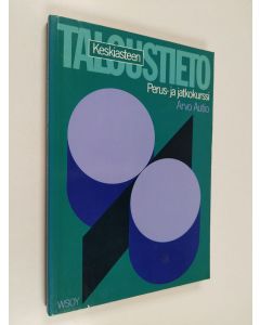 Kirjailijan Arvo Autio käytetty kirja Keskiasteen taloustieto : perus- ja jatkokurssi