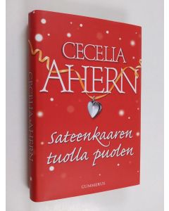 Kirjailijan Cecelia Ahern käytetty kirja Sateenkaaren tuolla puolen