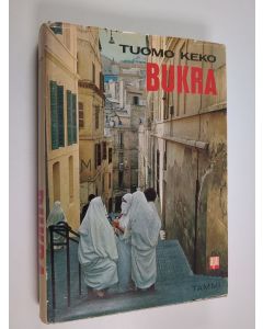 Kirjailijan Tuomo Keko käytetty kirja Bukra : näkymiä Lähi-idästä