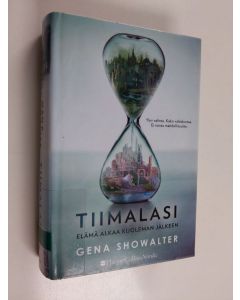 Kirjailijan Gena Showalter käytetty kirja Tiimalasi - Elämä alkaa kuoleman jälkeen