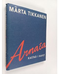 Kirjailijan Märta Tikkanen käytetty kirja Arnaía, kastad i havet