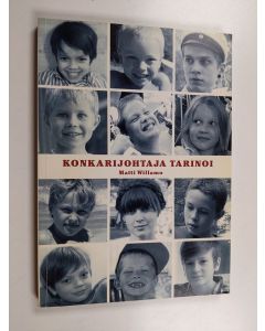 Kirjailijan Matti Willamo käytetty kirja Konkarijohtaja tarinoi : johtamisoppeja matkan varrelta - Johtamisoppeja matkan varrelta