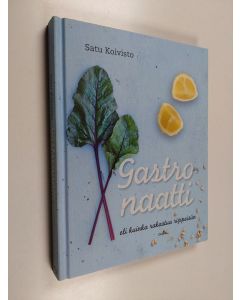 Kirjailijan Satu Koivisto käytetty kirja Gastronaatti, eli kuinka rakastua rippeisiin