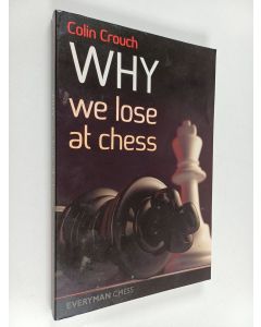 Kirjailijan Colin Crouch käytetty kirja Why We Lose at Chess