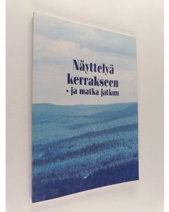 käytetty kirja Näyttelyä kerrakseen - ja matka jatkuu : kuvakertomus Tammer-Tukku oy:n näyttelytoiminnasta Saariselällä ja muualla
