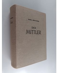 Kirjailijan Emil Brunner käytetty kirja Der Mittler : zur Besinnung über den Christusglauben