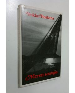 Kirjailijan Veikko Haakana käytetty kirja Merensoutajia : raportti Ruijasta