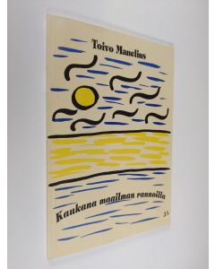 Kirjailijan Toivo Ilmari Manelius käytetty kirja Kaukana maailman rannoilla : jälkeenjääneet runot (signeerattu)