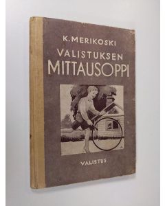 Kirjailijan K. Merikoski käytetty kirja Valistuksen mittausoppi maalaiskansakouluille