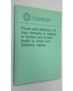 Tekijän Jul Låg  käytetty kirja Excess and deficiency of trace elements in relation to human and animal health in Arctic and Subarctic regions