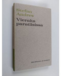 Kirjailijan Stefan Andres käytetty kirja Vieraita paratiisissa