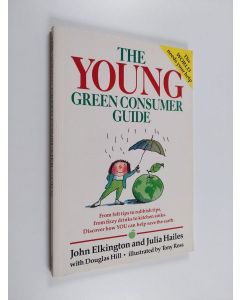 Kirjailijan John Elkington & Julia Hailes ym. käytetty kirja The Young Green Consumer Guide