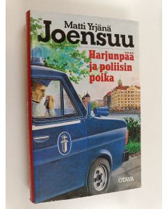 Kirjailijan Matti Yrjänä Joensuu käytetty kirja Harjunpää ja poliisin poika