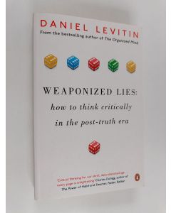 Kirjailijan Daniel Levitin käytetty kirja Weaponized Lies - How to Think Critically in a Post-Truth Era