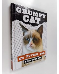 käytetty kirja Grumpy cat : en butter bok av en sur katt