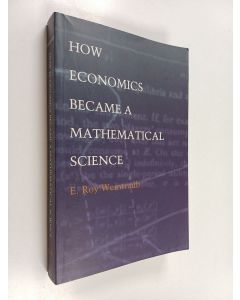 Kirjailijan E. Roy Weintraub käytetty kirja How Economics Became a Mathematical Science