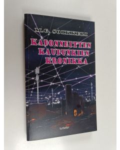 Kirjailijan M. G. Soikkeli käytetty kirja Kadonneitten kaupunkien kronikka