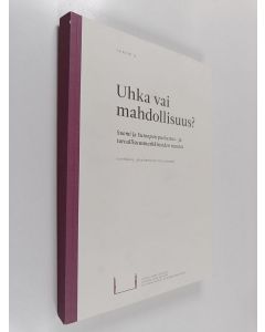 Kirjailijan Harri Mikkola käytetty kirja Uhka vai mahdollisuus? : Suomi ja Euroopan puolustus- ja turvallisuusmarkkinoiden muutos