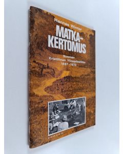 Kirjailijan Hannes Winter käytetty teos Matkakertomus : Suomen kristillinen ylioppilasliitto 1897-1972