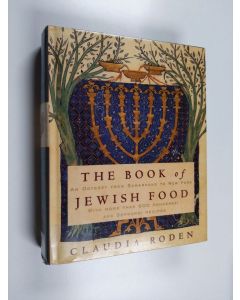 Kirjailijan Claudia Roden käytetty kirja The book of Jewish food : an Odyssey from Samarkand to New York