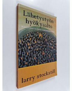Kirjailijan Larry Stockstill käytetty kirja Lähetystyön hyökyaalto - Maailmanlaajuisen seurakuntien istutussuunnitelman esittely