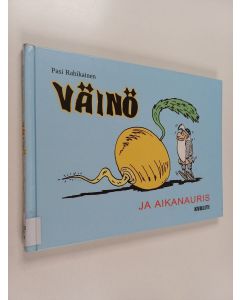 Kirjailijan Pasi Rahikainen käytetty kirja Väinö ja aikanauris
