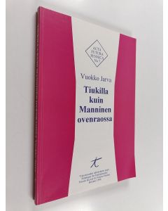 Kirjailijan Vuokko Jarva käytetty kirja Tiukilla kuin Manninen ovenraossa