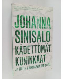 Kirjailijan Johanna Sinisalo käytetty kirja Kädettömät kuninkaat
