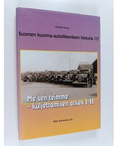 käytetty kirja Suomen kuorma-autoliikenteen historia 3 : Me sen teimme - kuljettamisen arkea I-II