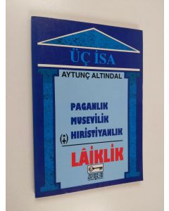 Kirjailijan Aytunc Altindal käytetty kirja Üç İsa