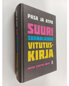 Kirjailijan Pasa & Atpo käytetty kirja Suuri suomalainen vitutuskirja : eniten vituttaa kaikki