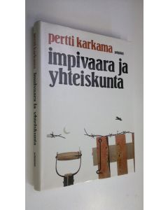 Kirjailijan Pertti Karkama käytetty kirja Impivaara ja yhteiskunta : tutkielmia kirjallisuudesta ja kulttuurista