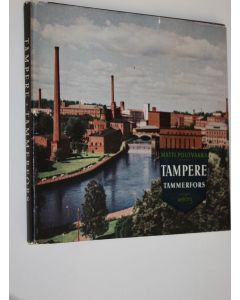 Kirjailijan Matti Poutvaara käytetty kirja Tampere = Tammerfors : teollisuuden ja taiteen kaupunki