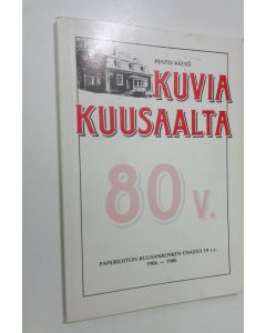 Kirjailijan Pentti Vättö käytetty kirja Kuvia Kuusaalta : 80 v. Paperiliiton Kuusankosken osasto 19 ry 1906-1986